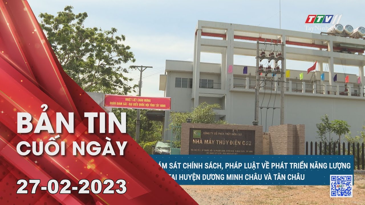 Bản tin cuối ngày 27-02-2023 | Tin tức hôm nay | TayNinhTV